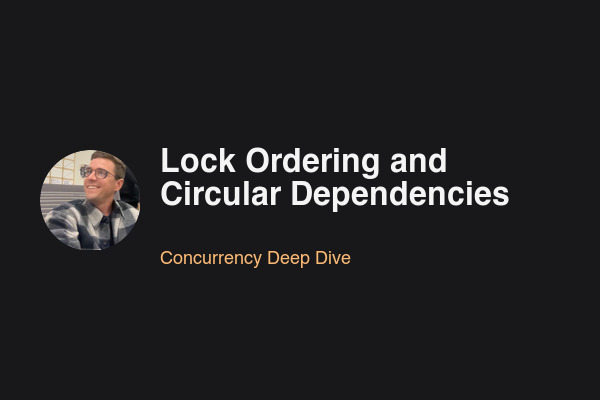 Blog post: Lock Ordering and Circular Dependencies