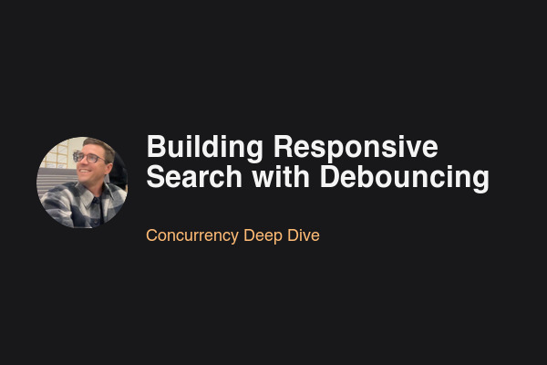 Blog post: Building Responsive Search with Debouncing