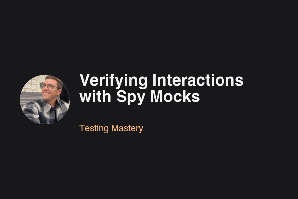 Blog post: Verifying Interactions with Spy Mocks