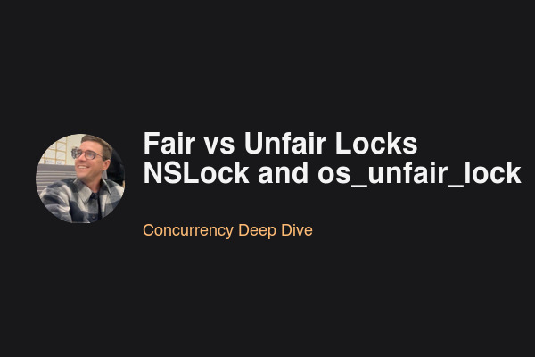 Blog post: Fair vs Unfair Locks: NSLock and os_unfair_lock