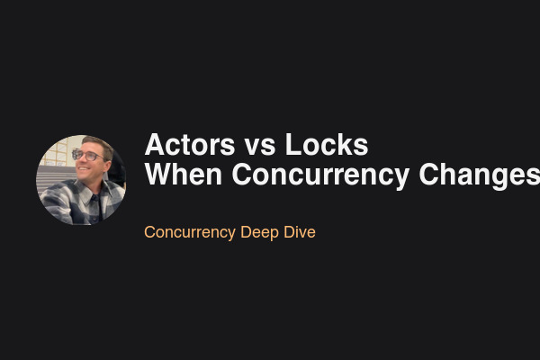 Blog post: Actors vs Locks: When Concurrency Changes Everything